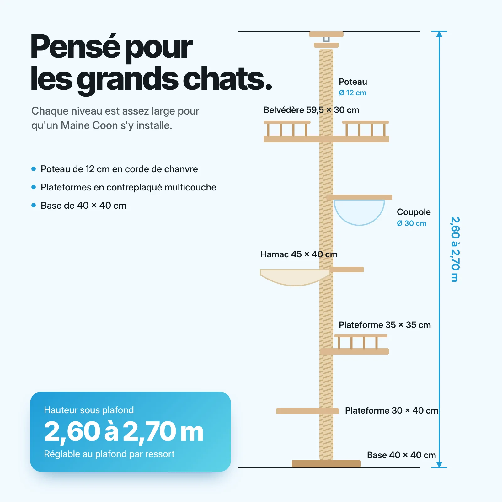 Schéma coté de l'arbre à chat : hauteur 2,60 à 2,70 m, base 40 × 40 cm, belvédère 59,5 × 30 cm, coupole 30 cm, hamac 45 × 40 cm